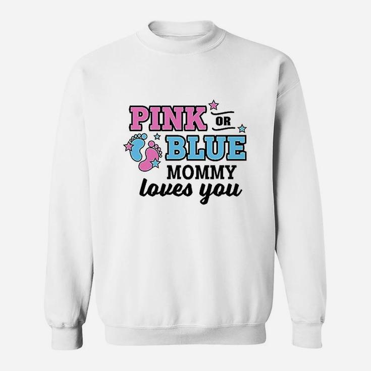 Pink Or Blue Mommy Loves You Sweatshirt