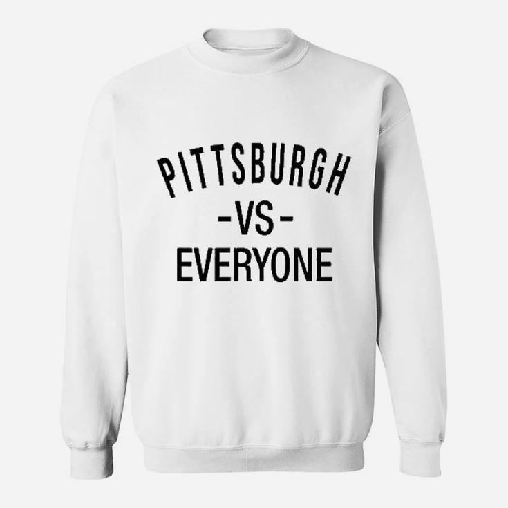 Pittsburgh Vs Everyone Sports Fan Sweatshirt