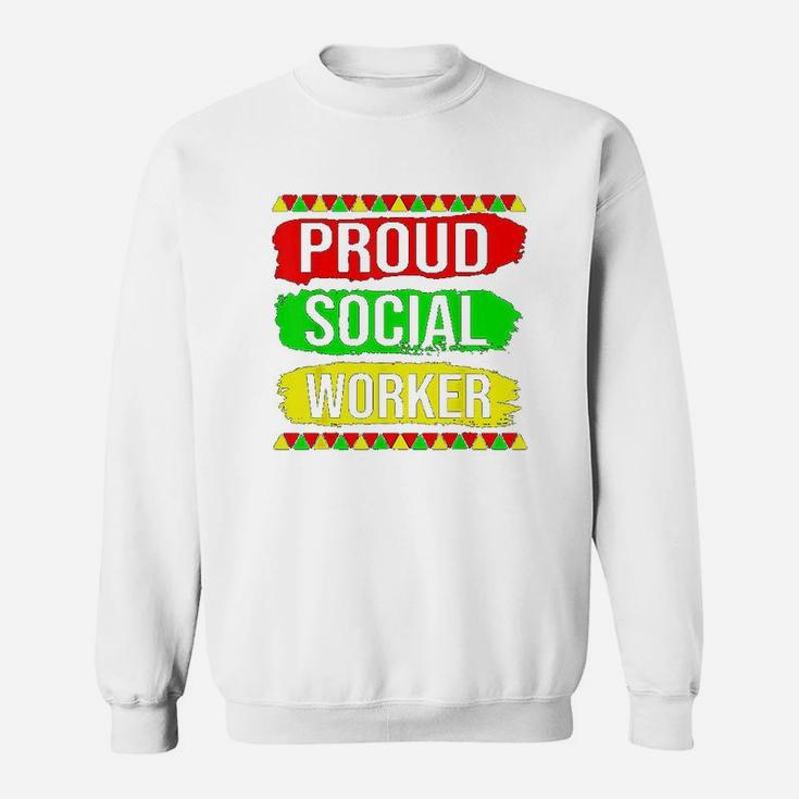 Proud Social Worker Black History Month Pride African Gifts Sweatshirt