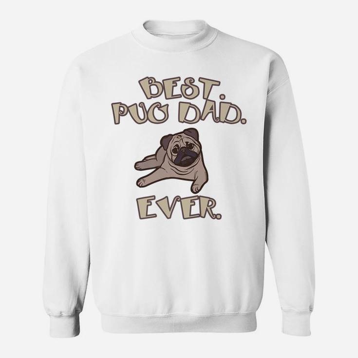 Pug Dog Lover Dad Best Pug Owner Funny Sweatshirt