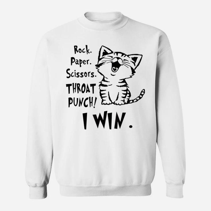 Rock Paper Scissors Throat Punch I Win Funny Cat Lovers Gift Sweatshirt