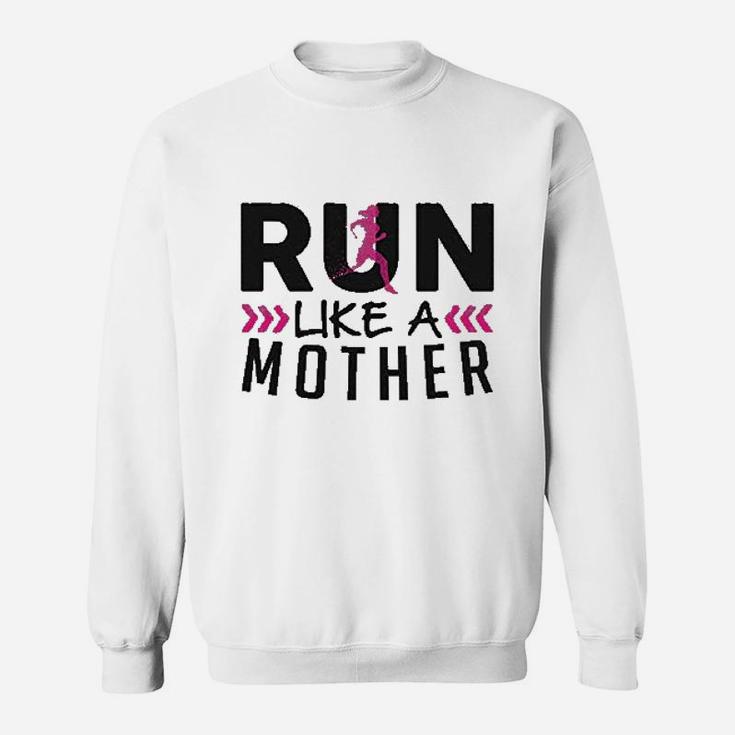 Run Like A Mother Sweatshirt