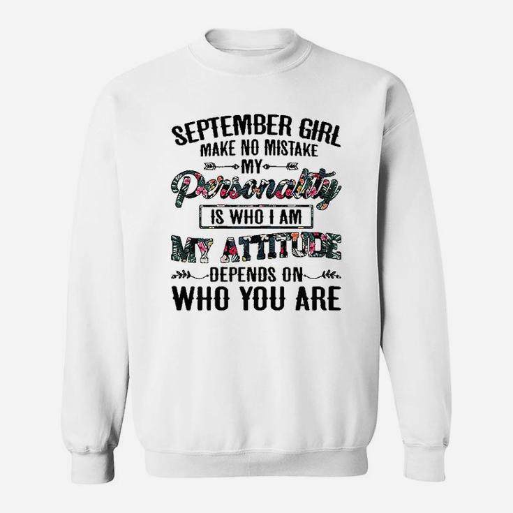 September Girl Make No Mistake My Personality Is Who I Am Sweatshirt