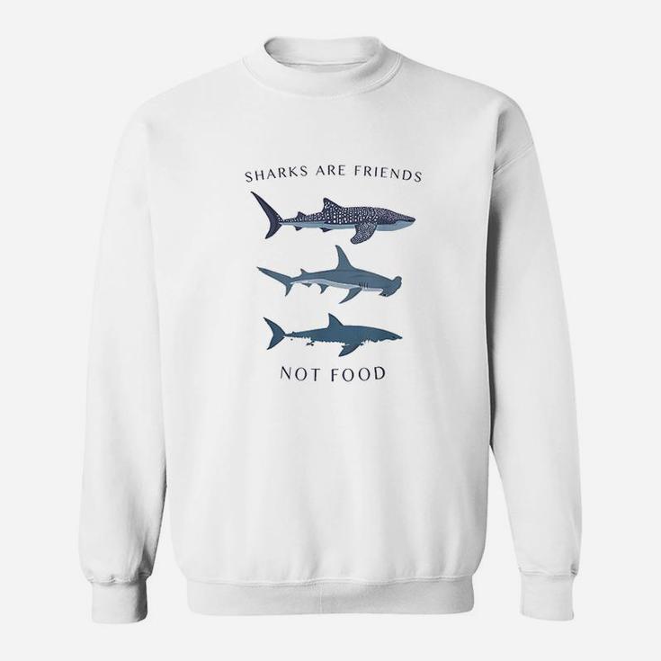 Sharks Are Friends Not Food Sweatshirt