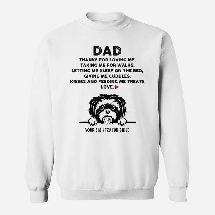Shih Tzu Dog Dad Fur Child Thanks For Loving Me Father's Day Sweatshirt
