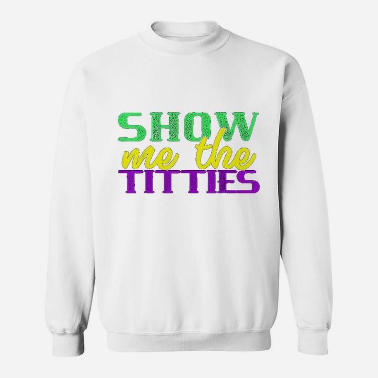 Show Me The Funny Mardi Gras Meme Fat Tuesday Sweatshirt