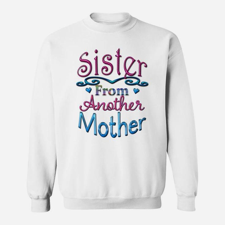 Sister From Another Mother Best Friend Novelty Sweatshirt