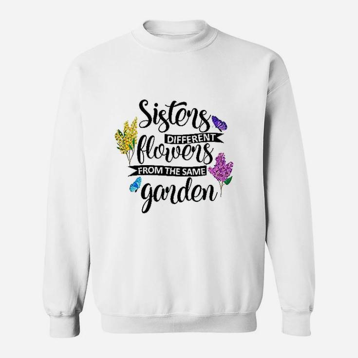 Sisters Different Flowers From The Same Garden Sweatshirt