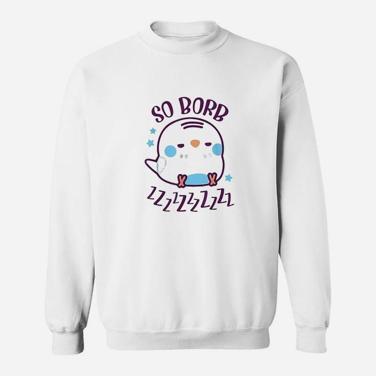 So Borb Zzzzz Sleepy Budgie Lover Gift Budgerigar Parrot Sweatshirt
