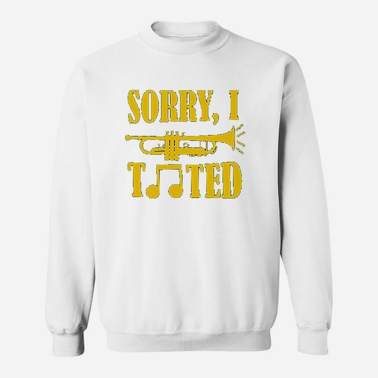 Sorry I Tooted Funny Band Humor Trumpet Sweatshirt
