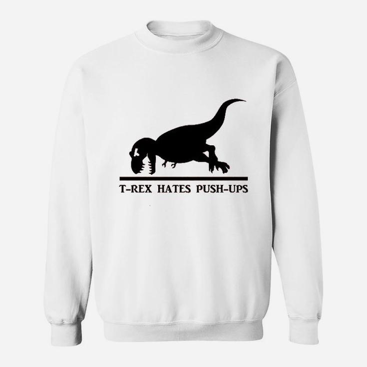 T Rex Hates Pushups Funny Dinosaur Sweatshirt