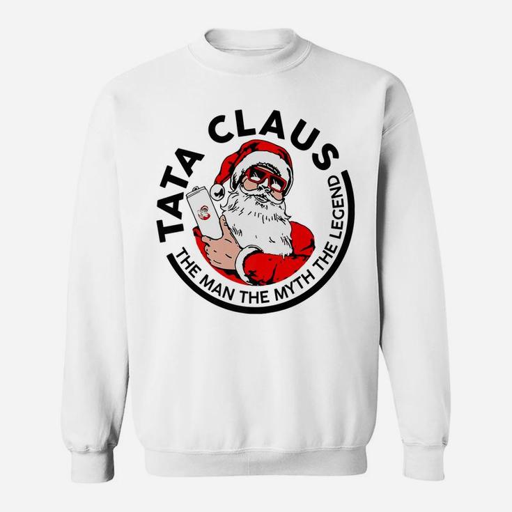 Tata Claus Christmas - The Man The Myth The Legend Sweatshirt