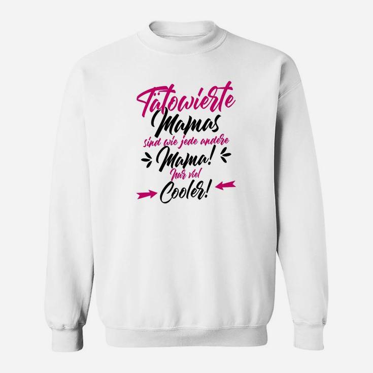 Tatowierte Mama Nur Viel Cooler Sweatshirt