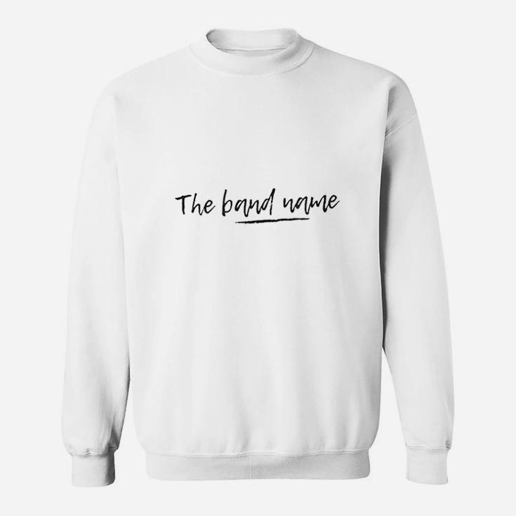 The Band Name Sweatshirt