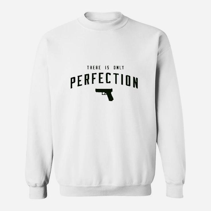 There Is Only Perfection Sweatshirt