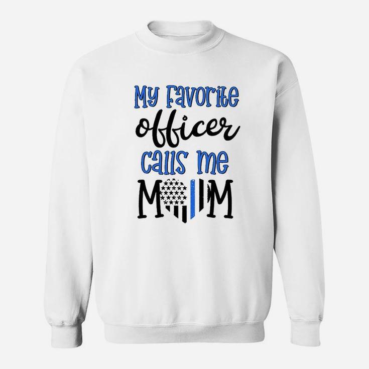 Thin Blue Line My Favorite Officer Calls Me Mom Police Gift Sweatshirt