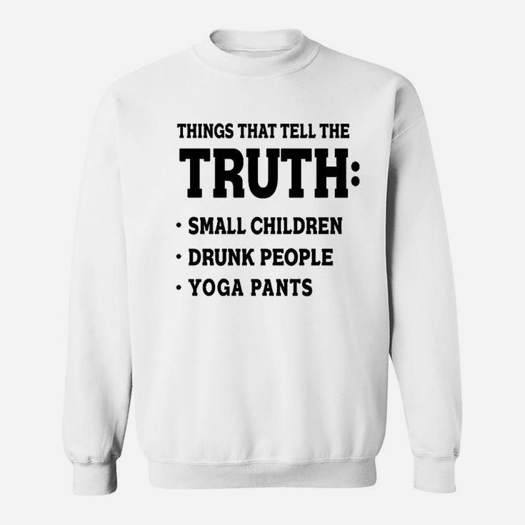 Things That Tell The Truth  Yoga Pants Funny Sweatshirt