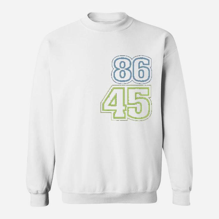 This 86 45 Blue No Matter Who Sweatshirt