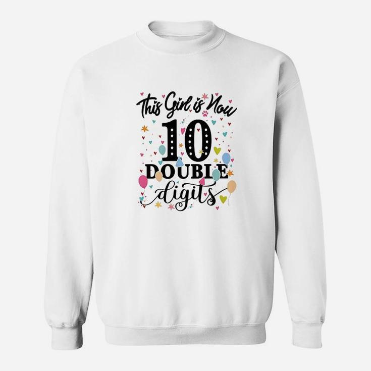 This Girl Is Now 10 Double Digits Sweatshirt