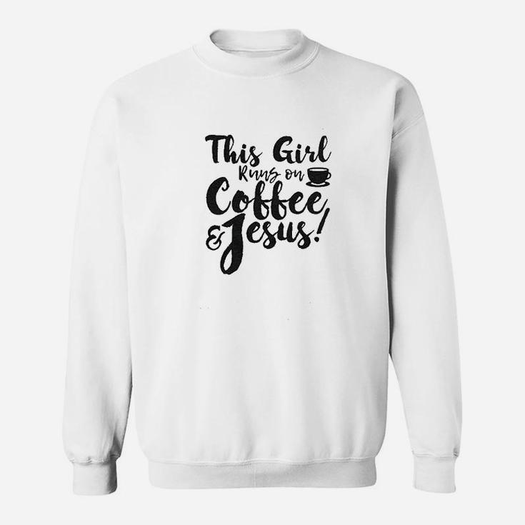This Girl Runs Off Coffee And Jesus Sweatshirt