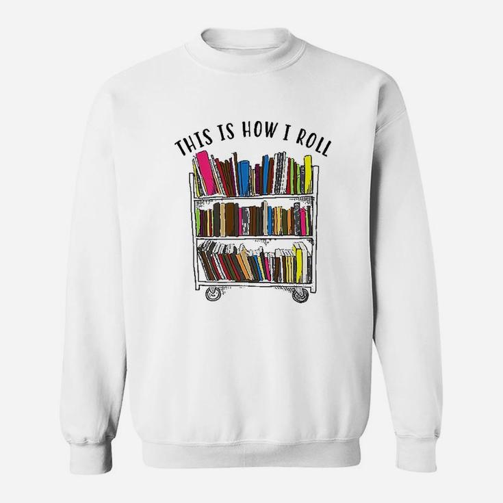 This Is How I Roll Love Reading Sweatshirt