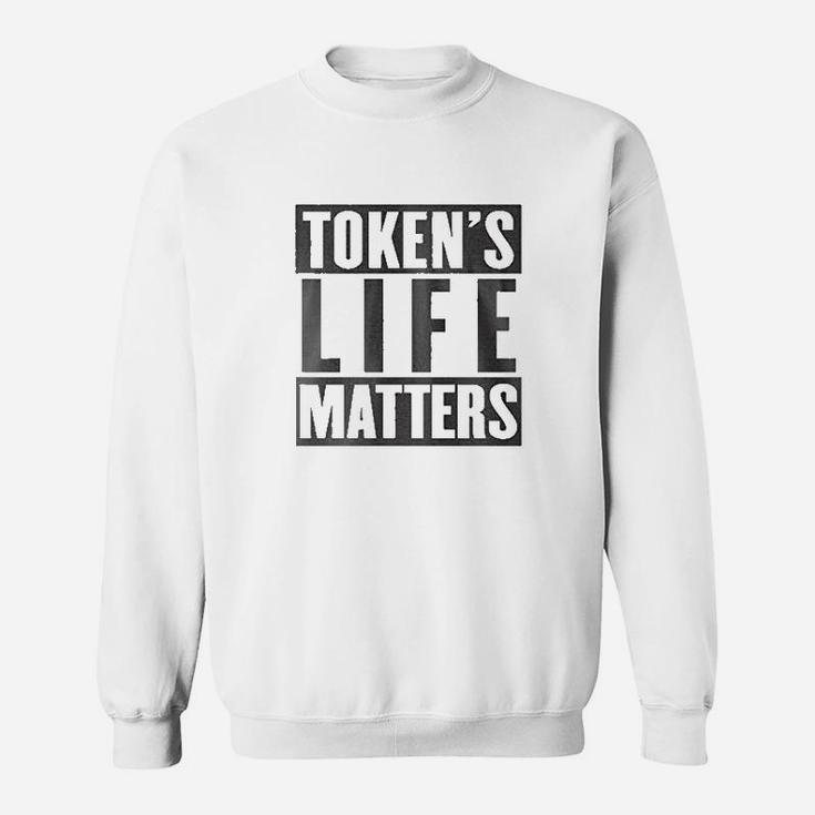Tokens Life Matters Sweatshirt