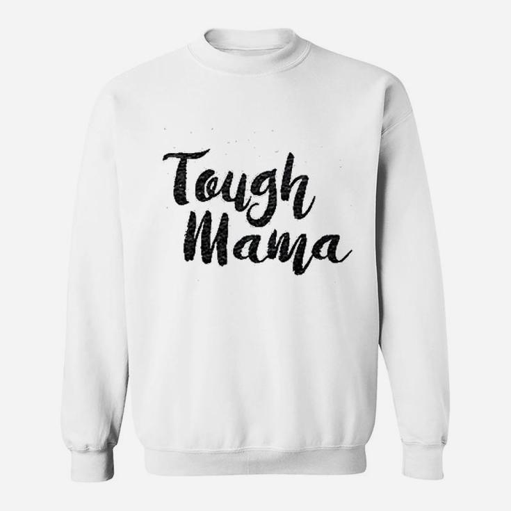 Tough Mama Tough Cookie Sweatshirt