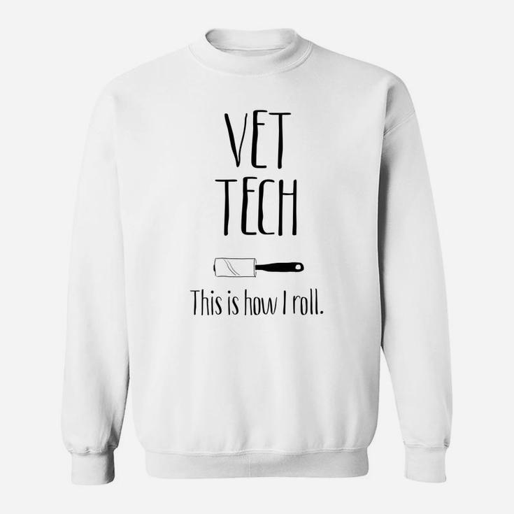Vet Tech This Is How I Roll - Vet Tech Sweatshirt