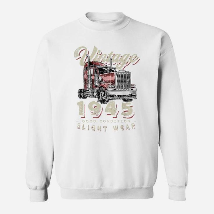 Vintage 1945 Trucker Big Rig Truck Driver 76Th Birthday Sweatshirt