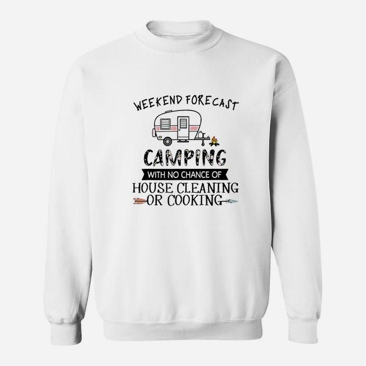Weekend Forecast Camping With No Chance Of House Sweatshirt