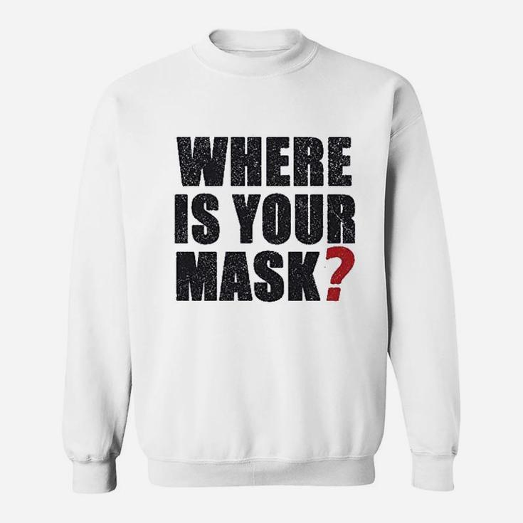 Where Is Your M Ask Sweatshirt