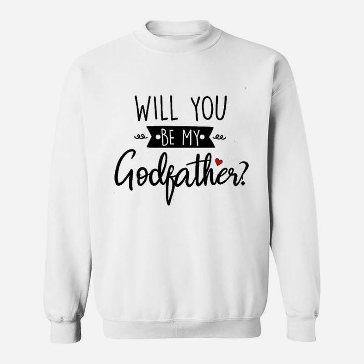 Will You Be My Godfather Sweatshirt