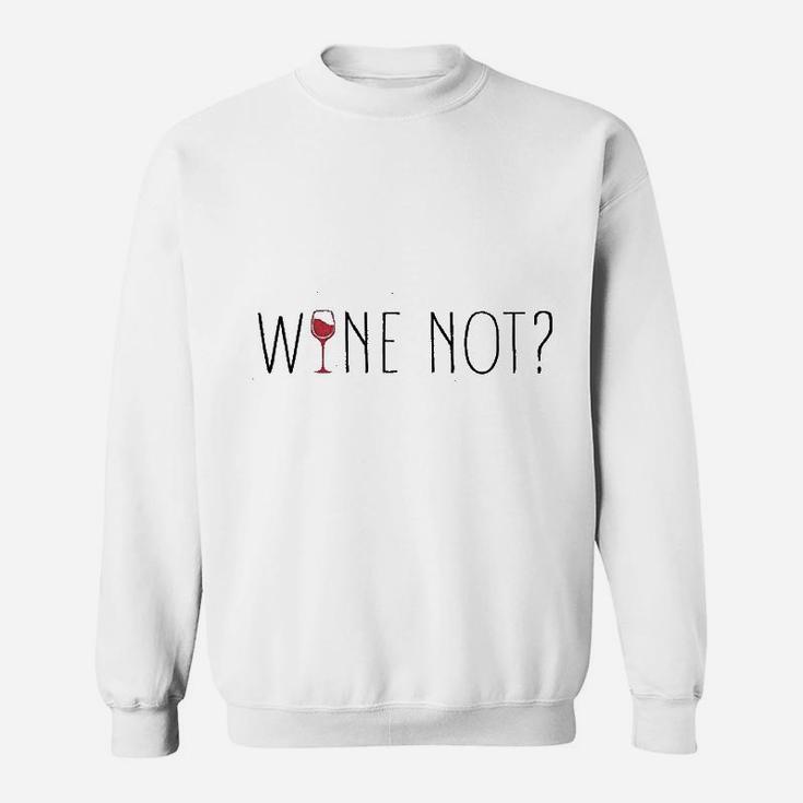 Wine Not Sweatshirt