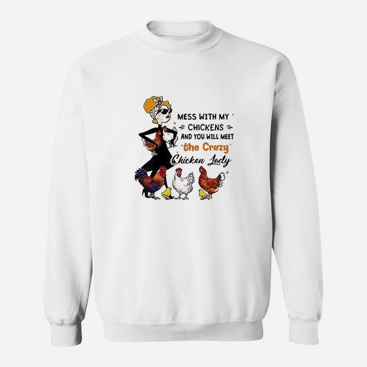 With My Chickens And You Will Meet The Chicken Sweatshirt
