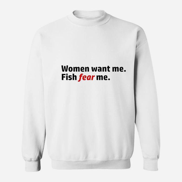 Women Want Me Fish Fear Me Sweatshirt