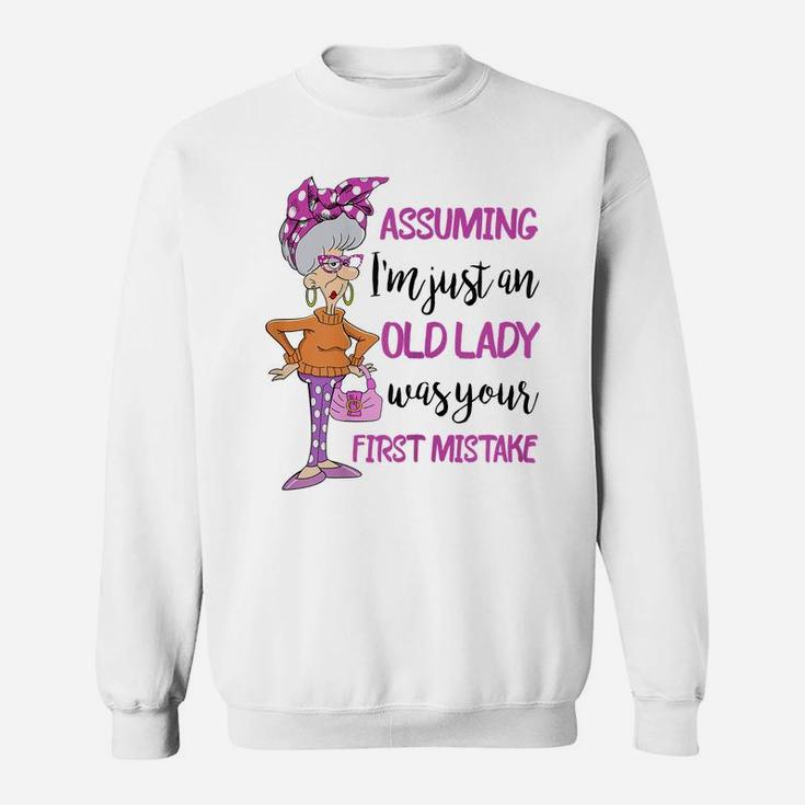 Womens Assuming I'm Just An Old Lady Was Your First Mistake Sweatshirt