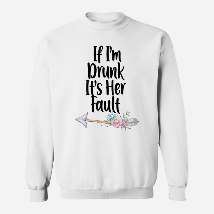 Womens If Im Drunk Its Her Fault Matching Best Friend Gifts Wine Sweatshirt