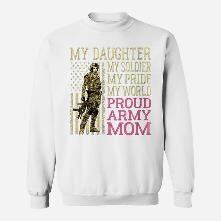 Womens My Daughter My Soldier Hero Proud Army Mom Military Mother Sweatshirt