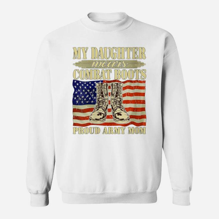 Womens My Daughter Wears Combat Boots - Proud Army Mom Mother Gift Sweatshirt