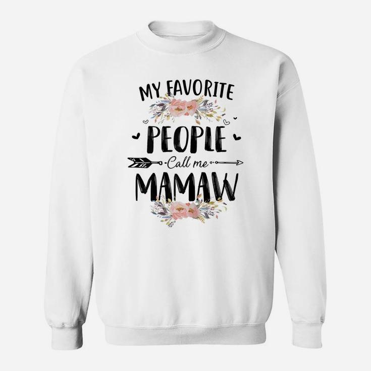 Womens My Favorite People Call Me Mamaw Flower Mother's Day Gift Sweatshirt