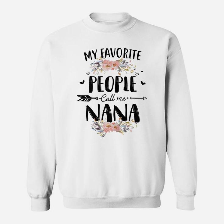 Womens My Favorite People Call Me Nana Flower Mother's Day Gift Sweatshirt