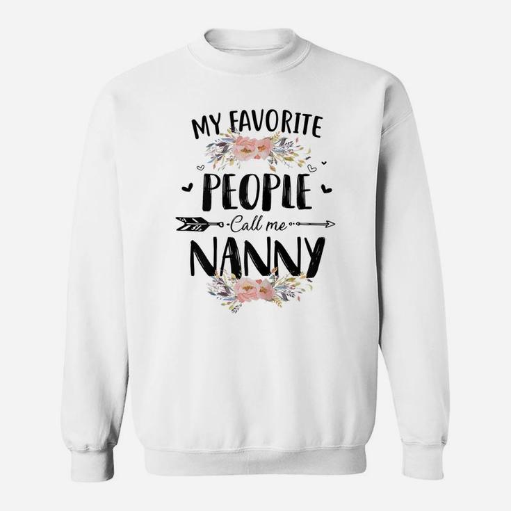Womens My Favorite People Call Me Nanny Flower Mother's Day Gift Sweatshirt