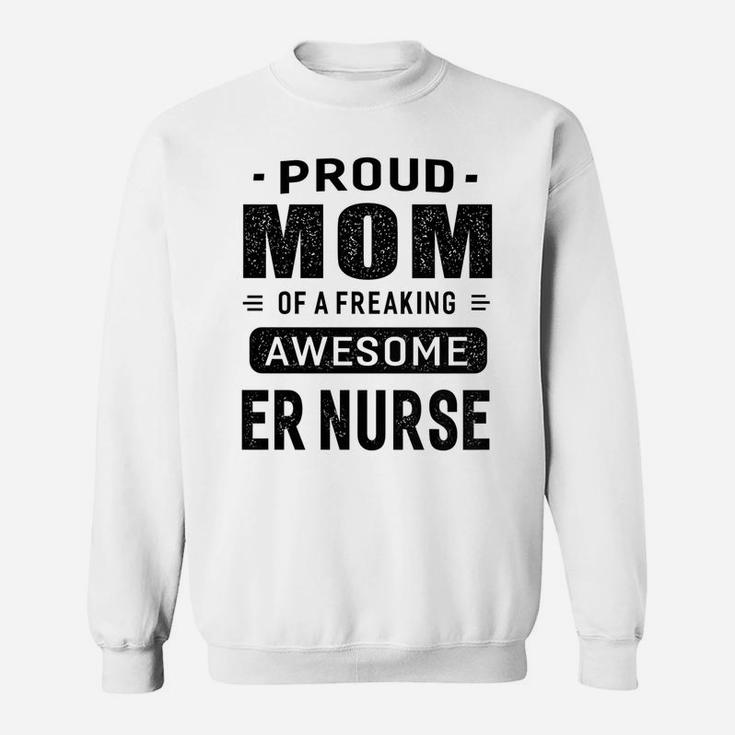 Womens Proud Mom Of A Awesome Er Nurse T-Shirt Women Gift Sweatshirt