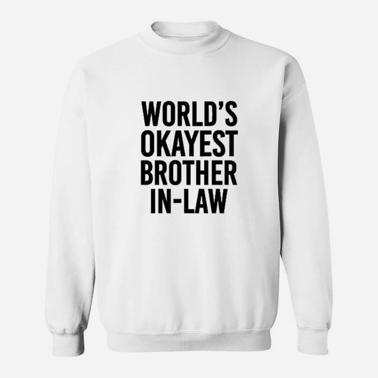 Worlds Okayest Brother In Law Sweatshirt