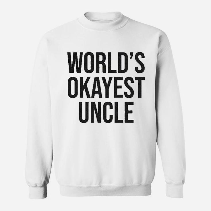 Worlds Okayest Uncle Funny Saying Family Graphic Funcle Sarcastic Sweatshirt