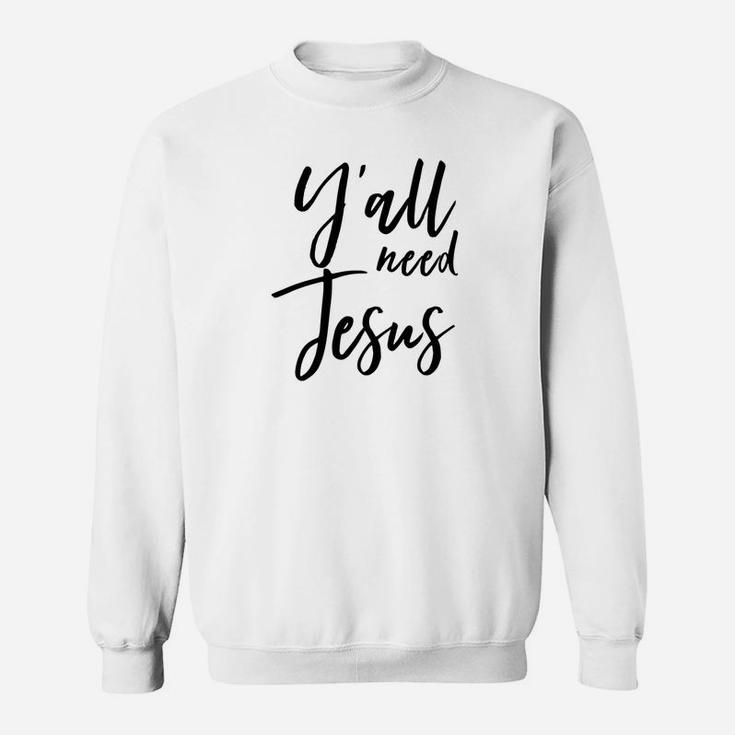 Yall Need Jesus Funny Premium Christian Distressed Sweatshirt