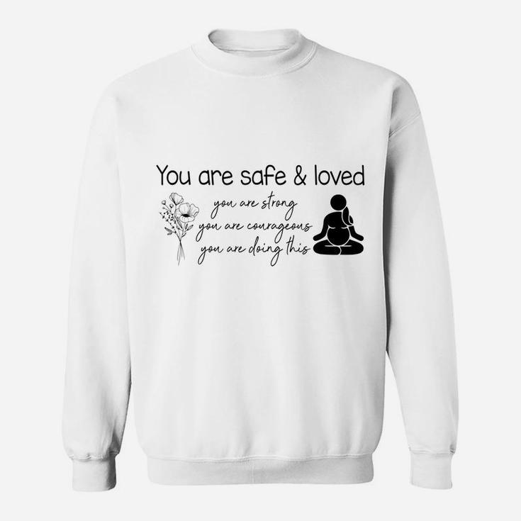 You Are Safe & Love Doula Midwife L&D Nurse Childbirth Sweatshirt