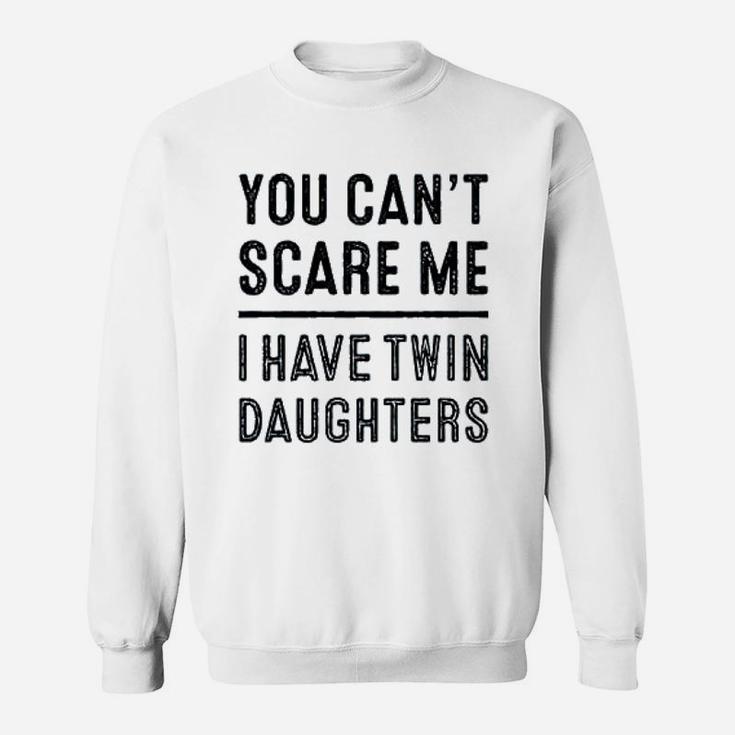 You Cant Scare Me I Have Twin Sweatshirt