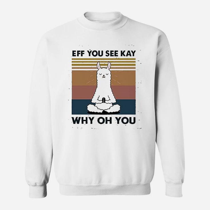 You See Kay Why Oh You Llama Sweatshirt