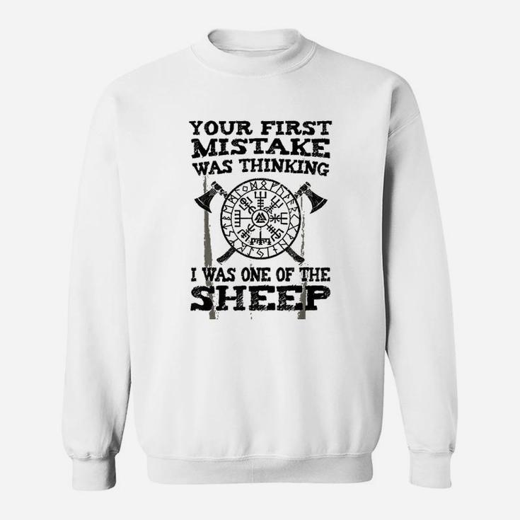 Your First Mistake Was Thinking Sweatshirt Your First Mistake Was Thinking Sweatshirt